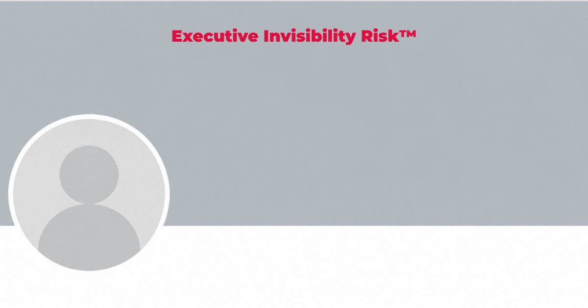 Executive Invisibility Risk Executive Invisibility Risk